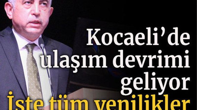 Kocaeli’de ulaşım devrimi geliyor İşte tüm yenilikler